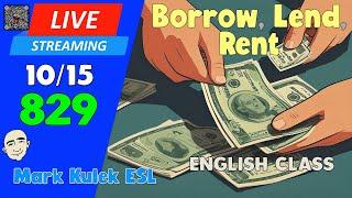 Borrow / Lend / Rent | Live Stream English Class #829 with Mark Kulek ESL