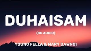 Young Fella & Mary Dawngi - DUHAISAM (8D Audio/Lyrics Video)