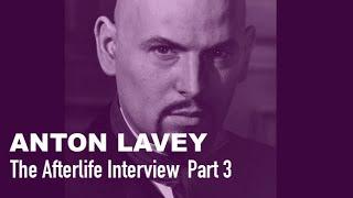 What was it like for Anton to meet Jesus in the afterlife? Interview with ANTON LAVEY Part 3