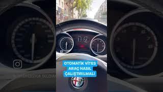 Otomatik vites araba nasıl çalıştırılır?