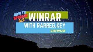 how to upgrade your OLD winrar 5.90 to winrar 5.91 with rarreg.key