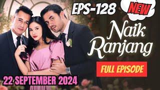 NAIK RANJANG SCTV TERBARU HARI INI 22 SEPTEMBER 2024 EPS. 128 | EPISODE TERBARU