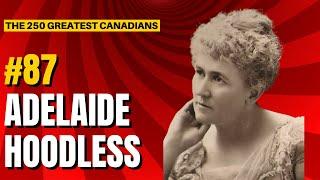 Ranking the 250 Greatest Canadians: 87 - Adelaide Hoodless