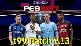 PES 2017 T99 V13 FULL MOD ( 2022/2023 SEASON )