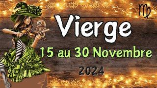  VIERGE 15 au 30 NOVEMBRE Départ imminent vers votre bonheur     ️ 2024