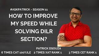 How to improve my speed while solving DILR Section? #AskPatrick |Patrick Dsouza |6 times CAT 100%ile