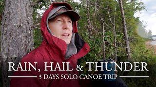 SURPRISED by HAIL RAIN and THUNDER | 3 days SOLO CANOE CAMPING TRIP