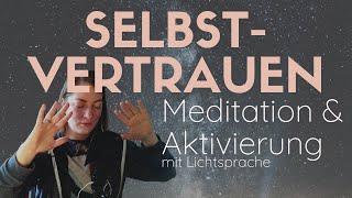 Selbstvertrauen – Meditation & Aktvierung (mit Lichtsprache)