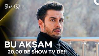 Siyah Kalp Yeni Bölümüyle Bu Akşam 20.00'de Show TV'de! 