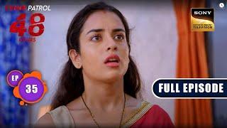 छलावा | Crime Patrol 48 Hours | Ep 35 | Full Episode | 24 August 2023