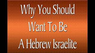 Why You Should Want To Be A Hebrew Israelite Pt 1 of 3