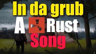 IN DA GRUB - a rust song