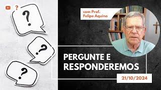 Pergunte e Responderemos | 21/10/2024