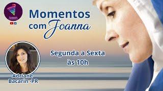 MOMENTOS COM JOANNA – ADRIANE BACARIN (PR) – Segundas às sextas às 10h