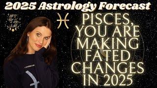 PISCES 2025 HOROSCOPE  MAJOR Destined Shifts Ahead This Year! FATED Beginnings, KARMIC Endings!