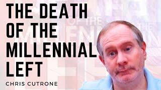 The Death of the Millennial Left - Ft. Chris Cutrone (Part 1)
