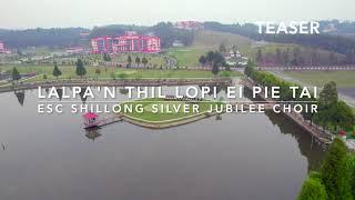 LALPA'N THIL LOPI EI PIE TAI (TEASER) | ESC SHILLONG SILVER JUBILEE CHOIR