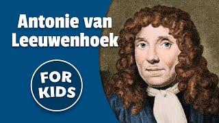 Antonie van Leeuwenhoek for Kids | Bedtime History