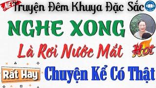 Ai Nghe Cũng Đều Khen Hay Với Câu Truyện Thực Tế: HẠNH PHÚC TRONG NƯỚC MẮT - Kể truyện đêm khuya