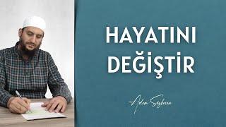 Hayatını Değiştir I Adem Sözkesen