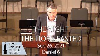 Sep 26, 2021 - The Night the Lions Fasted - Daniel 6 - Tom Richter