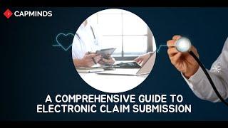 A  Comprehensive Overview Of Electronic Claim Submission | Medical billing Services | CAPMINDS.COM