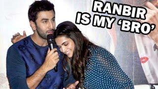 Deepika Calls ex-boyfriend Ranbir Kapoor 'bro' at 'Tamasha' Trailer Launch