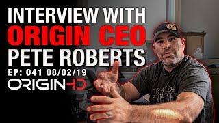 Interview with Origin CEO Pete Roberts  | OriginHD EP: 041