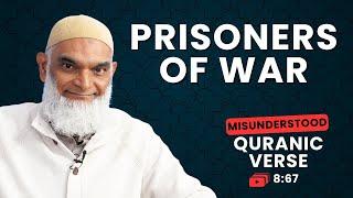 Prisoners of War | Quran 8:67 | Misunderstood Quranic Verses | Dr. Shabir Ally