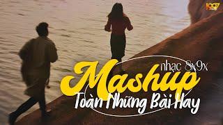 Tổng Hợp Những Bản Nhạc 8x9x Mashup Hay Nhất Mọi Thời Đại - Nhạc Ballad 8x9x Mashup TOÀN BÀI HAY