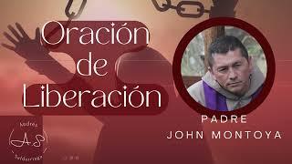 Oracion de sanación y liberación/ Padre John Albeiro Montoya