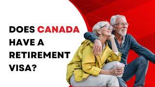 Does Canada REALLY Offer a Retirement Visa?