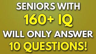 Only HYPER Intelligent SENIORS CAN Get 10 Questions RIGHT! - 160+ IQ General Knowledge Quiz!