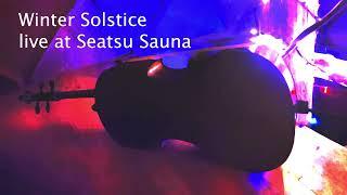 "Winter Solstice" Live concert at Seatsu Sauna. Solo cello tuned to 417hz