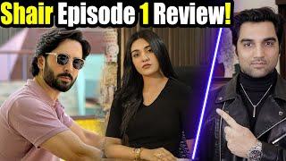 Shair Drama Episode 1 - Danish Taimoor & Sarah Khan New Drama Release Date Review By MR NOMAN ALEEM