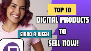 Top 10 Digital Products to Sell Now!