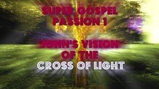 JOHN'S VISION OF THE CROSS OF LIGHT