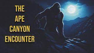 Ape Canyon Encounter