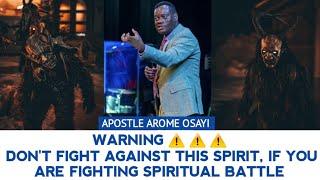 WARNING ️ DON'T FIGHT AGAINST THIS SPIRIT, IF YOU ARE FIGHTING SPIRITUAL BATTLE-APOSTLE AROME OSAYI