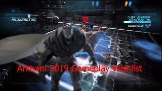 Arkham 2019 Gameplay Wishlist
