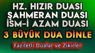 HIZIR DUASI ŞAHMERAN DUASI ve İSMİ AZAM DUASI DİNLE En Faziletli Dualar