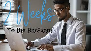 Two Weeks to Go: Strategies for Bar Exam Readiness