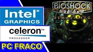 BIOSHOCK REMASTERED - CELERON N2940 | INTEL HD GRAPHICS | 4GB RAM [PC FRACO]