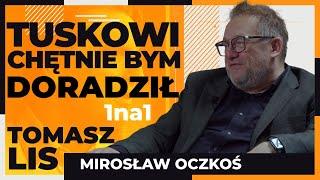 Tuskowi chętnie bym doradził | Tomasz Lis 1na1 Mirosław Oczkoś