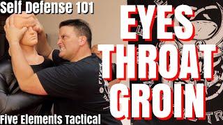 EYES, THROAT, GROIN - MOST VULNERABLE TARGET AREAS - SELF DEFENSE 101 - Five Elements Tactical