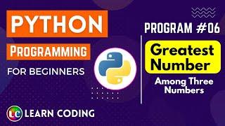 python program to find largest among three numbers | Learn Coding