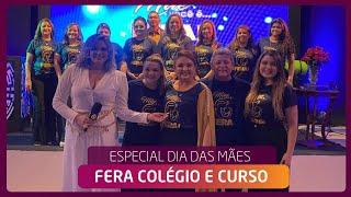 DIA DAS MÃES DO FERA COLÉGIO E CURSO