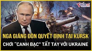 Nga giáng đòn quyết định tại Kursk, chơi “canh bạc" tất tay với Ukraine | Báo VietNamNet