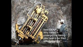 Best Shot 7 Why hardrock underground mining jobs have to be filled with Australians