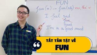 Tất tần tật về CÁCH SỬ DỤNG từ FUN trong Tiếng Anh